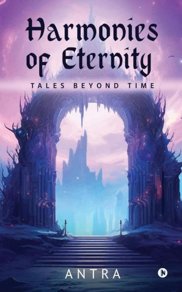 Harmonies of Eternity: Tales Beyond Time