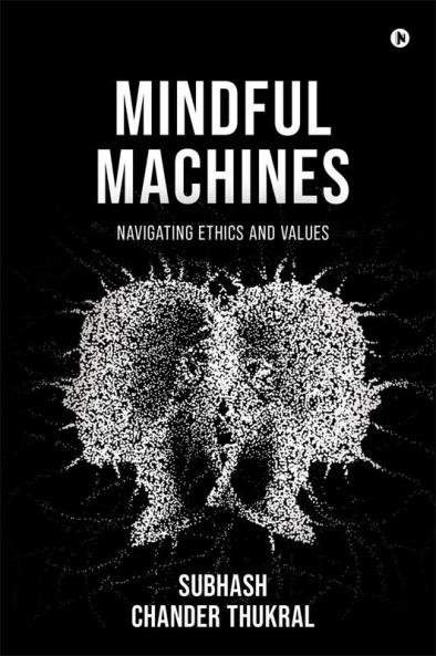 Mindful Machines : Navigating Ethics and Values