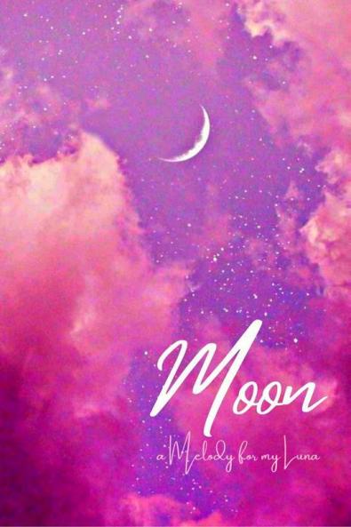 Moon : A Melody for My Luna
