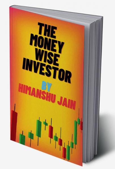 THE MONEY WISE INVESTOR BY HIMANSHU JAIN: This book tell us about retirement planningpersonal financeinvesting and trading