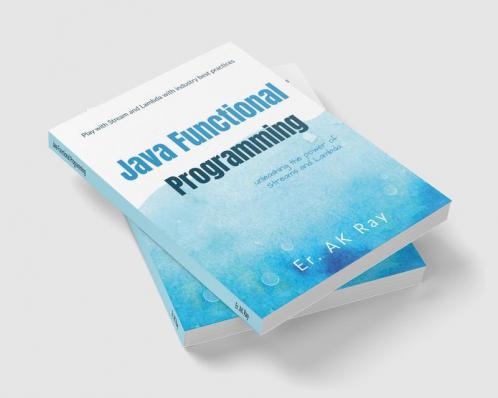 Java Functional Programming: Play with Stream and Lambda with industry best practices