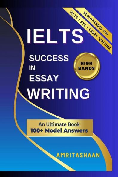 IELTS SUCCESS IN ESSAY WRITING: Model Answers For High Band