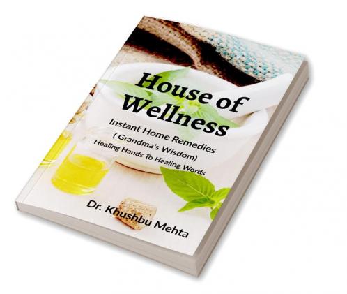 House of Wellness -  Instant Home Remedies : Grandma`s Wisdom  ( Dadiji ke Nuskhe ) |Edition 2