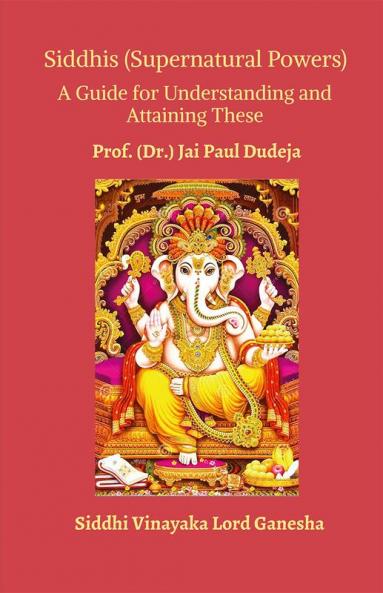 Siddhis (Supernatural Powers) : A Guide for Understanding and Attaining These