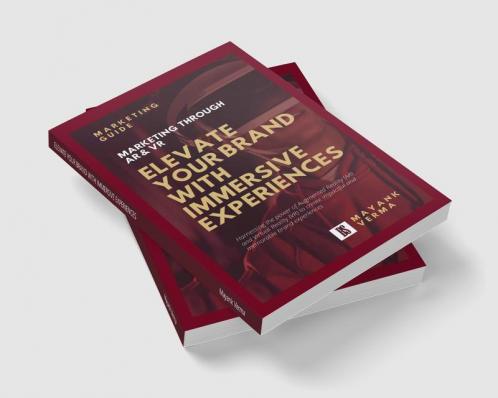 Elevate Your Brand With Immersive Experiences : Marketing Through Ar & Vr