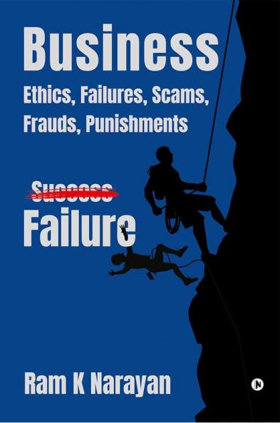 Business - Ethics Failures Scams Frauds Punishments