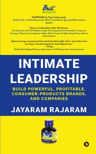 Intimate Leadership : Build Powerful Profitable Consumer-Products Brands and Companies