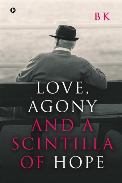 Love Agony and a Scintilla of Hope