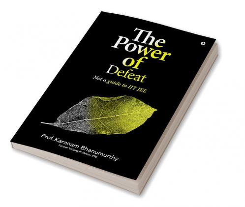 The Power of Defeat: (not a guide to IIT JEE)