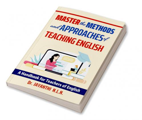 Master the Methods and Approaches of Teaching English : A Handbook for Teachers of English