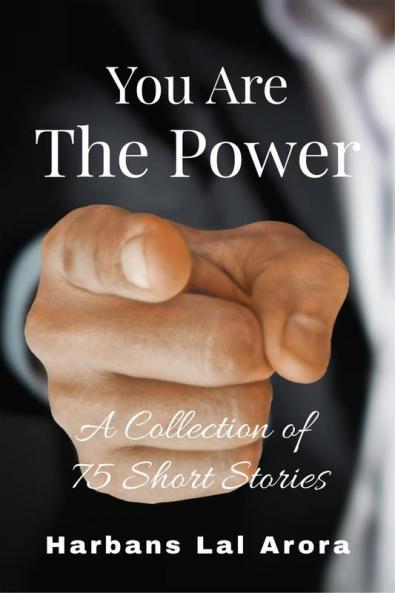 You Are The Power: A Collection of 75 Short Stories