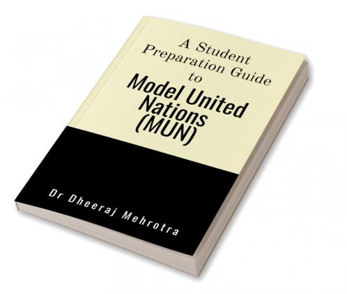A Student Preparation Guide to Model United Nations (MUN)