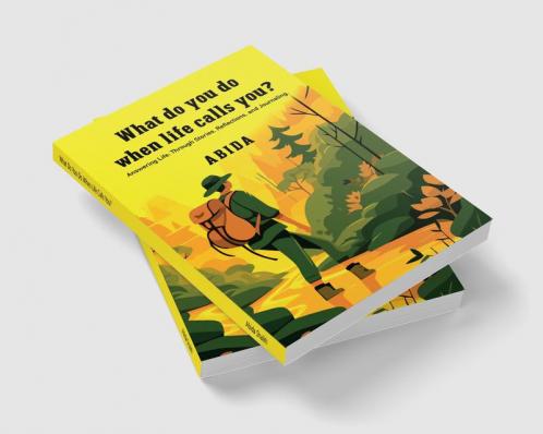 What Do You Do When Life Calls You? : Answering Life: Through Stories Reflections and Journaling