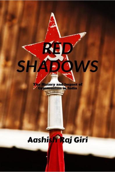 &quot;Red Shadows&quot;: The History and Impact of Communism in India