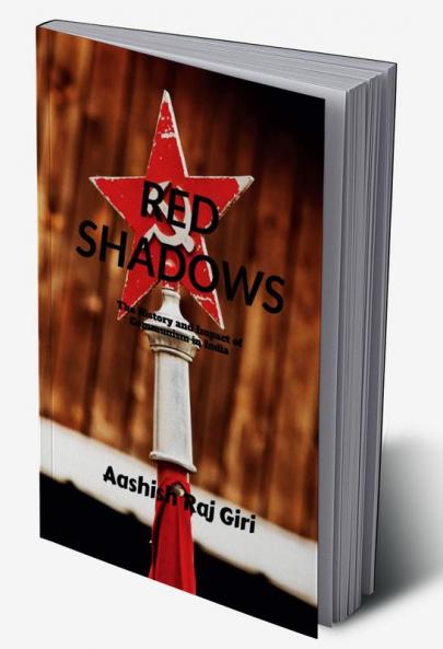 &quot;Red Shadows&quot;: The History and Impact of Communism in India