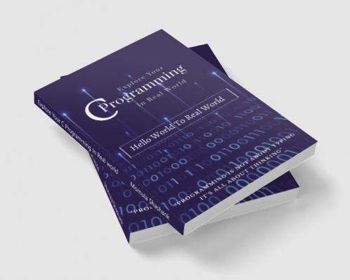 Explore Your C Programming In Real world : Hello World To Real World