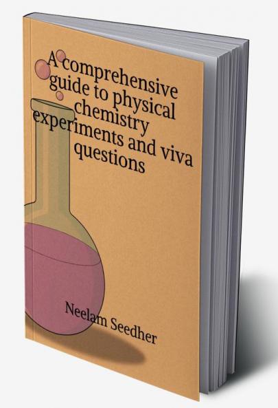 A comprehensive guide to physical chemistry experiments and viva questions