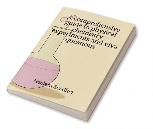 A comprehensive guide to physical chemistry experiments and viva questions