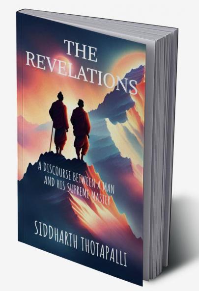 The Revelations : A Fable About An Unforgettable Journey of A Man To His Master