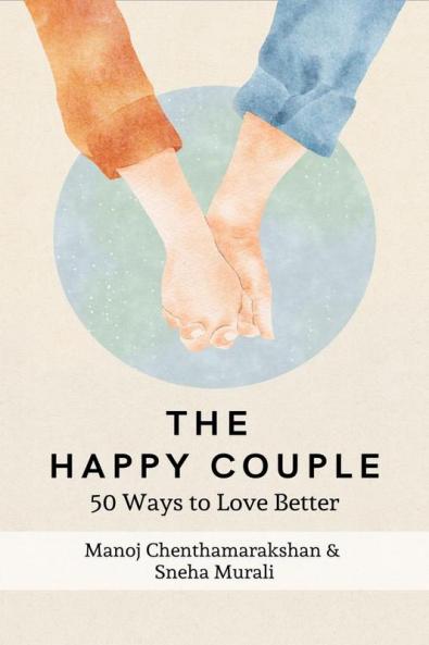 The Happy Couple: 50 Ways To Love Better