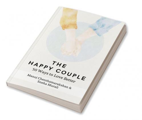 The Happy Couple: 50 Ways To Love Better