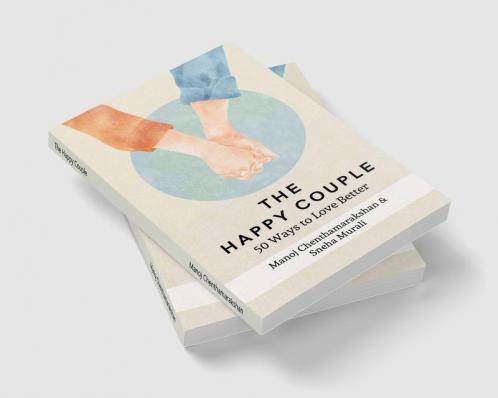 The Happy Couple: 50 Ways To Love Better