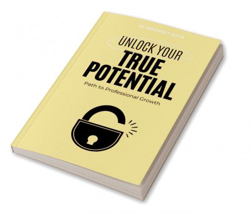 Unlock Your True Potential: Path To Professional Growth