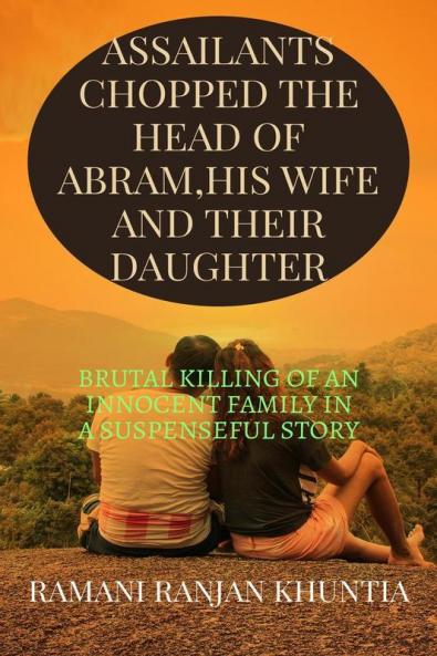 Assailants Chopped The Heads of Abram His Wife and Their Daughter : Brutal Killing of An Innocent Family In Suspenseful Story