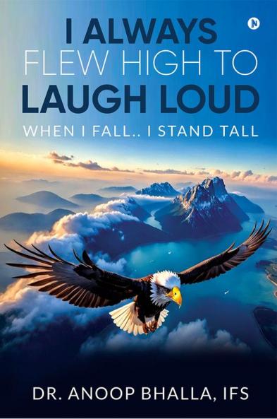I Always Flew High to Laugh Loud : When I Fall.. I Stand Tall