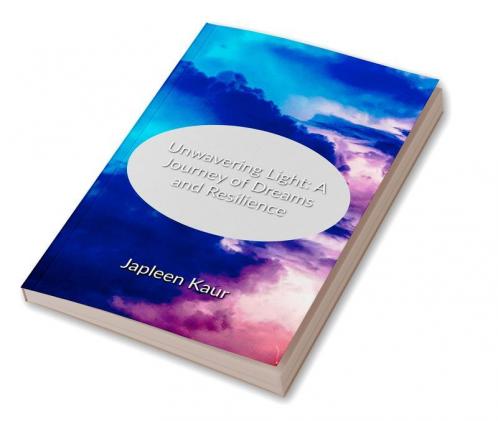 Unwavering Light: A Journey of Dreams and Resilience