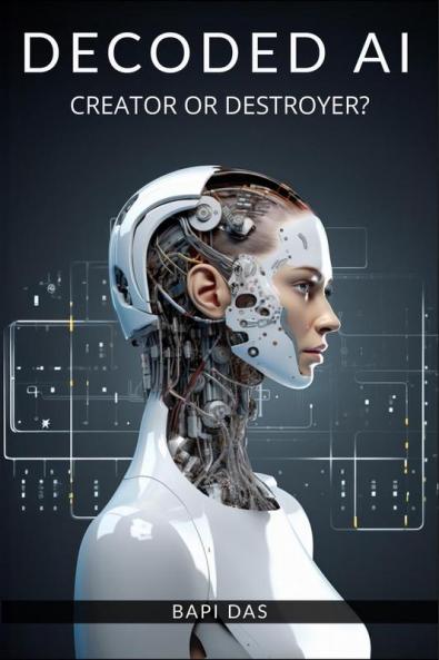 Decoded AI: Creator or Destroyer?