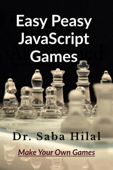 Easy Peasy JavaScript Games : Start Making Your Own Games
