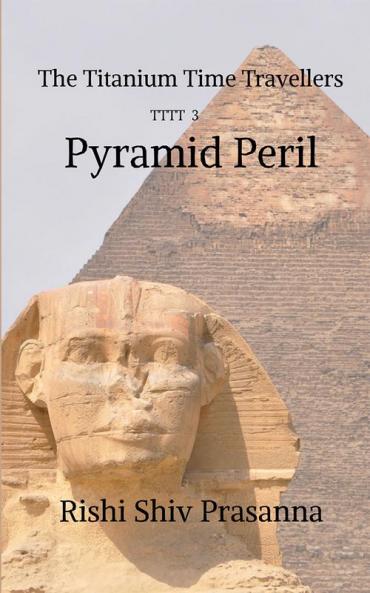 Pyramid Peril : The Titanium Time Travellers