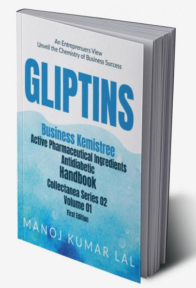 Gliptins: A Comprehensive Handbook Of Business Kemistree Active Pharmaceutical Ingredients