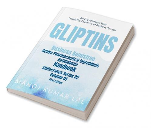 Gliptins: A Comprehensive Handbook Of Business Kemistree Active Pharmaceutical Ingredients