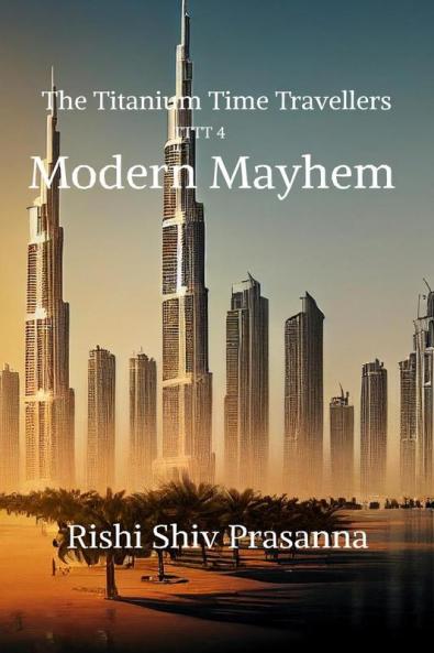 Modern Mayhem : The Titanium Time Travellers