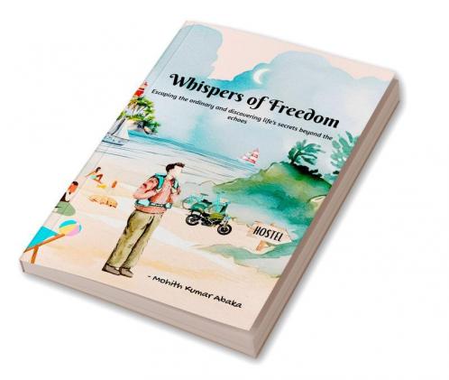 Whispers of Freedom: Escaping the ordinary and discovering life's secrets beyond the echoes