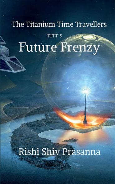Future Frenzy : The Titanium Time Travellers