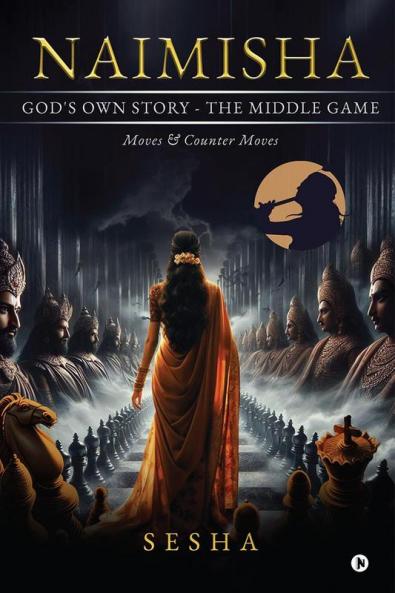 Naimisha - God's Own Story - The Middle Game : Moves & Counter Moves