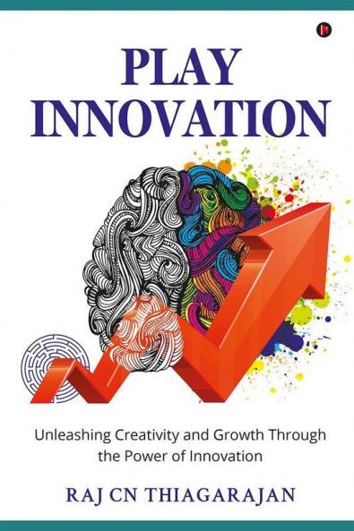 Play Innovation: Unleashing Creativity and Growth Through the Power of Innovation