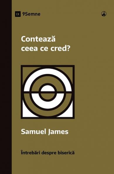 Contează Ceea Ce Cred? (Does It Matter What I Believe?) (Romanian) (Church Questions (Romanian)) (Romanian Edition)