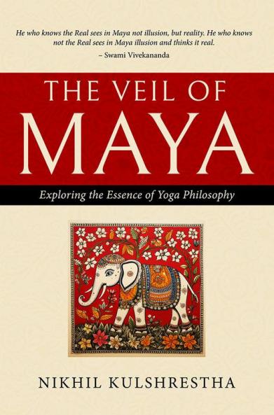 The Veil of Maya - Exploring the Essence of Yoga Philosophy
