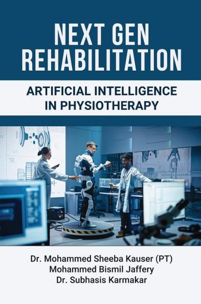 Next Gen Rehabilitation - Artificial Intelligence in Physiotherapy