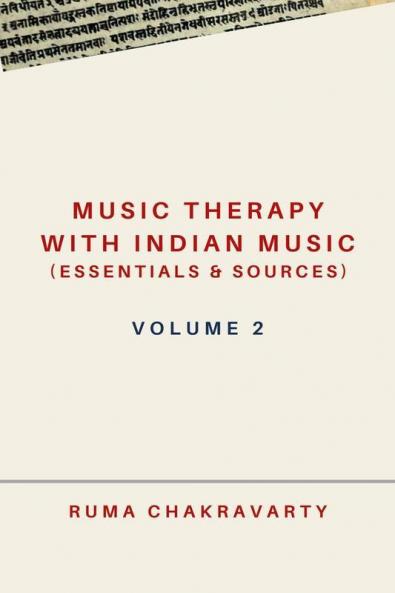 Music Therapy with Indian Music (Essentials &amp; Sources) - Volume 2