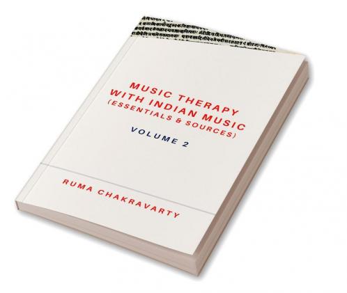 Music Therapy with Indian Music (Essentials &amp; Sources) - Volume 2