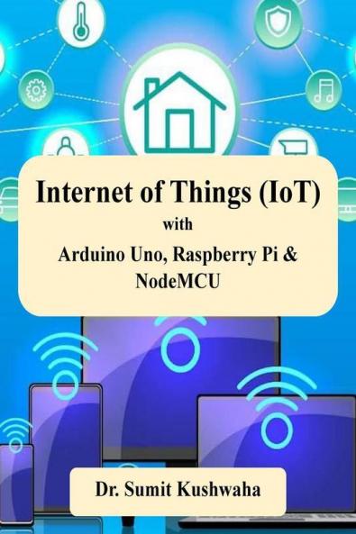 Internet of Things (IoT) with Arduino Uno Raspberry Pi &amp;amp; NodeMCU