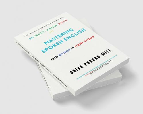 30 MUST-KNOW KEYS TO MASTERING SPOKEN ENGLISH: FROM BEGINNER TO FLUENT SPEAKER