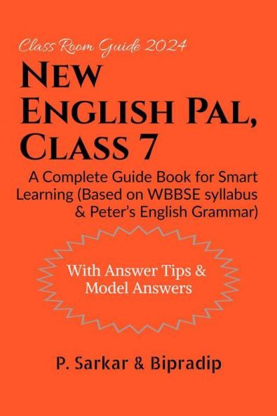 New English Pal Class 7: A Complete Guide Book for Smart Learning (Based on WBBSE syllabus &amp; Peter’s English Grammar)