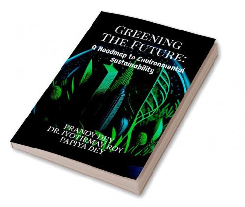 GREENING THE FUTURE : A Roadmap to Environmental Sustainability