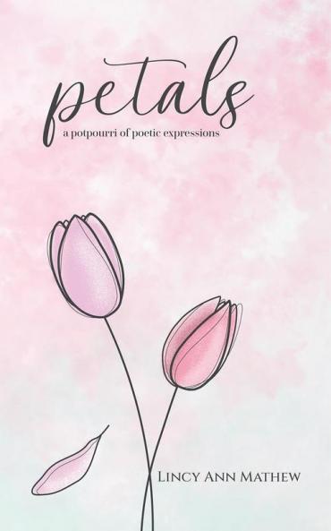 Petals : A potpourri of poetic expressions